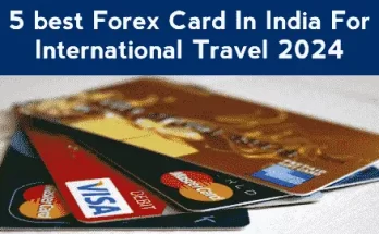 5 best Forex Card In India For International Travel 2024